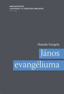 János evangéliuma - Magyarázatok a Revideált új fordítású Bibliához (RÚF 2014)