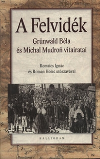 A Felvidék - Grünwald Béla és Michal Mudron vitairata 